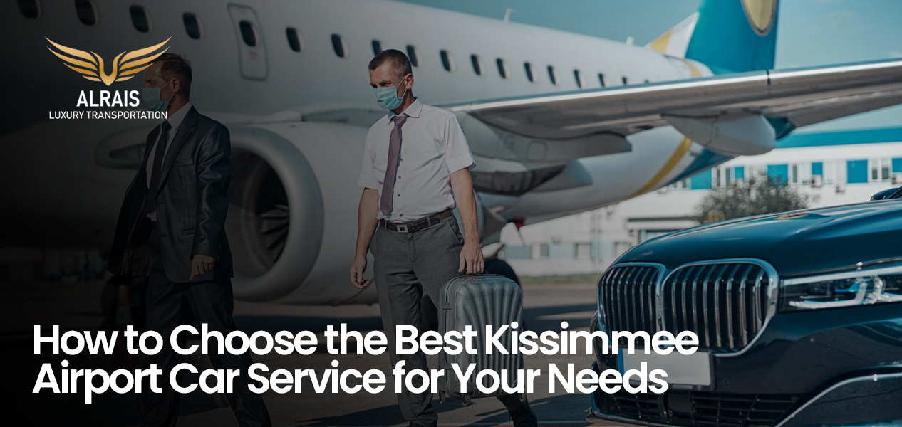 How to Choose the Best Kissimmee Airport Car Service for Your Needs