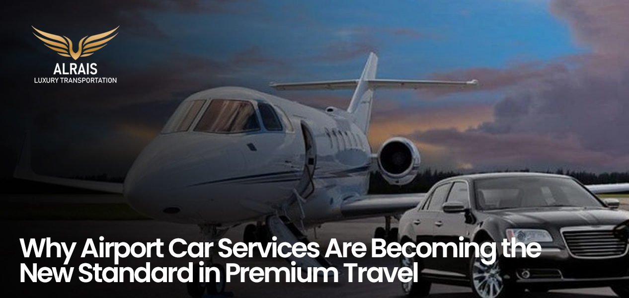 Why Airport Car Services Are Becoming the New Standard in Premium Travel