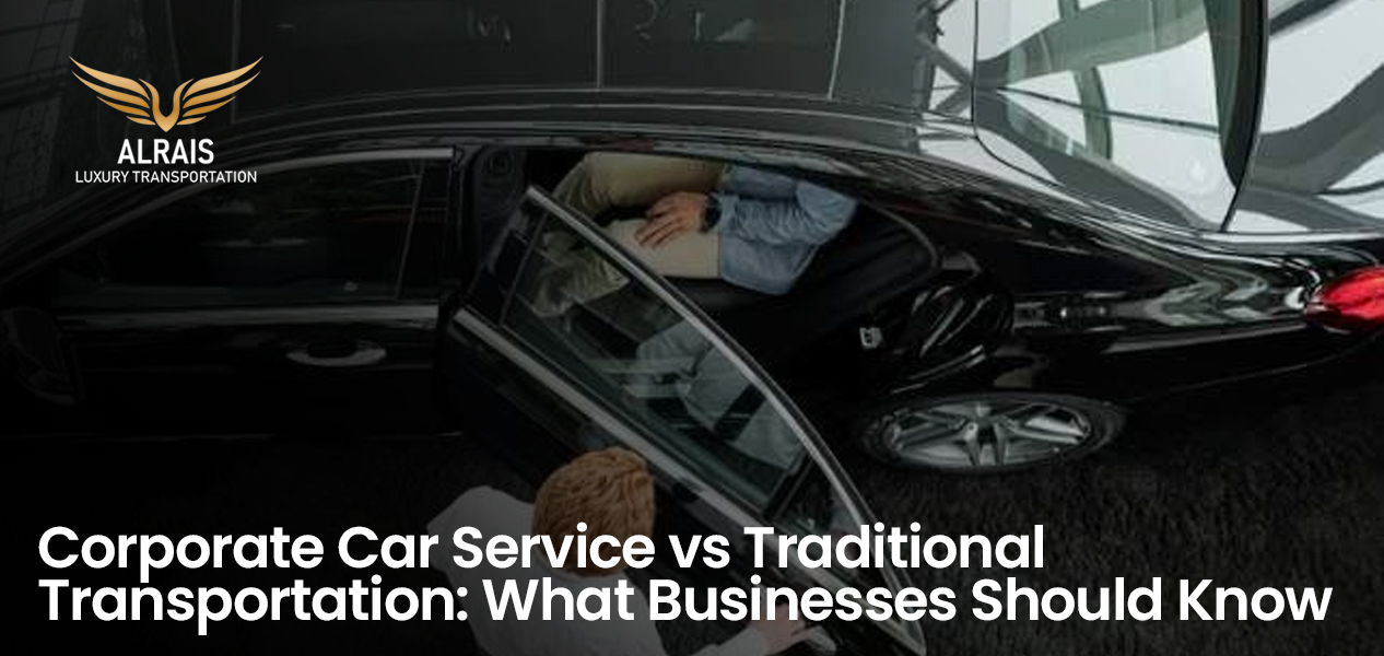 Corporate Car Service vs Traditional Transportation: What Businesses Should Know