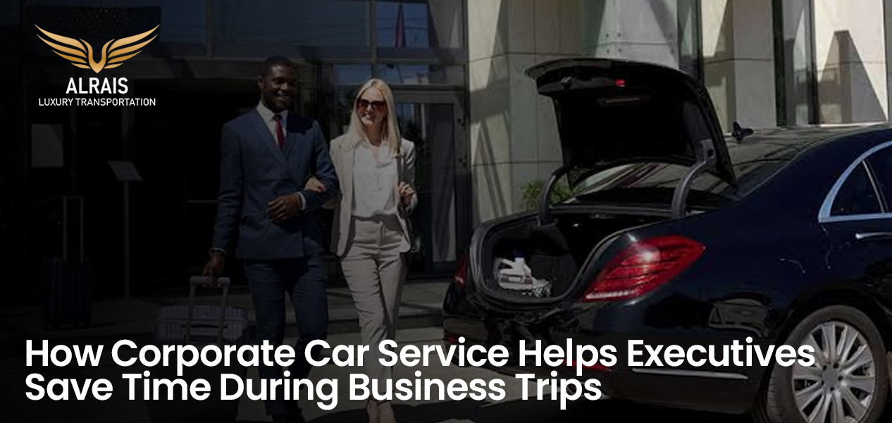 How Corporate Car Service Helps Executives Save Time During Business Trips